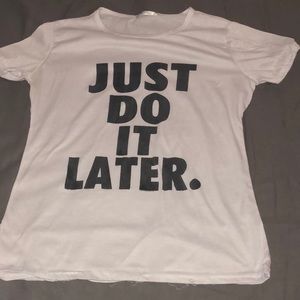 Fashion Classic Tops - Just Do It Later T-Shirt - NOT NIKE Fashion Classic Tops - Just Do It Later T-Shirt - NOT NIKE